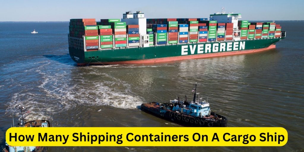 How Many Shipping Containers On A Cargo Ship